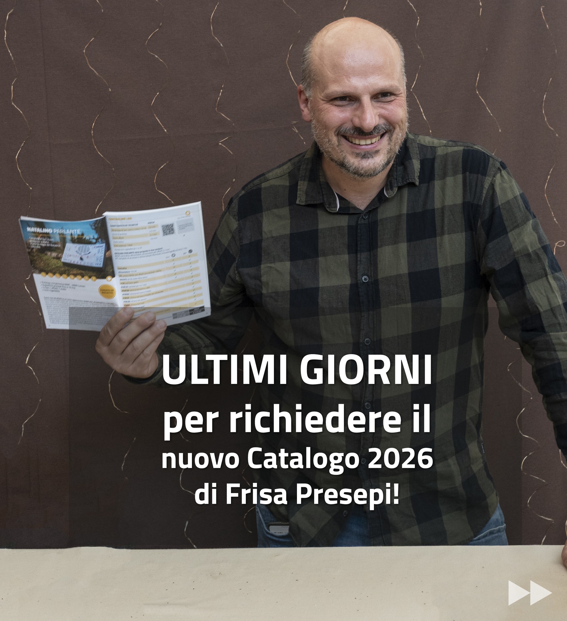 🚨 ULTIMI GIORNI per richiedere il nuovo Catalogo 2026 di Frisa Presepi! 🎄
Stiamo per chiudere le richieste… e sei ancora in tempo per riceverlo comodamente a casa tua! 📬
✨ Quest’anno troverai anche una grande novità: un pratico manuale con consigli, tecniche e dritte salva-tempo per aiutarti a realizzare un presepe ancora più coinvolgente, anche se non sei esperto.
All’interno:
🔸 novità 2026
🔸 illuminazione, effetti e centraline
🔸 statue, scenografie e accessori
🎁 In più, chi lo richiede ora riceverà anche una sorpresa esclusiva in omaggio.
⏰ La scadenza è vicina… NON ASPETTARE!
👉 Richiedilo subito qui https://www.frisapresepi.it/richiesta-catalogo-2026